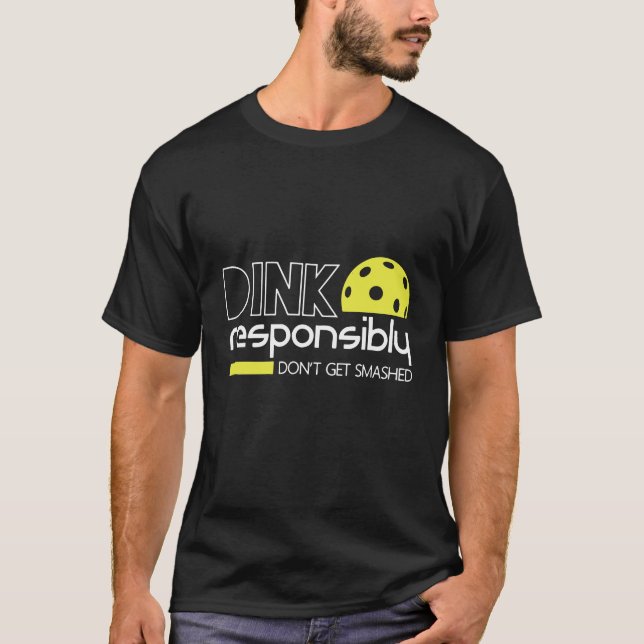 Dink Responsibly T-Shirt (Front)