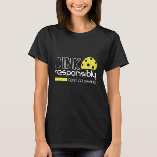 Dink Responsibly T-Shirt