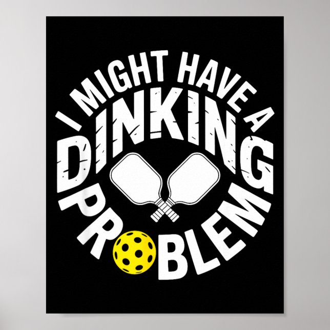 Dinking fanatic pickleball player paddle joke poster (Front)