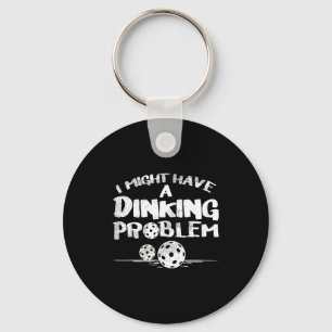 Dinking problem pickleball funny pickle ball men keychain