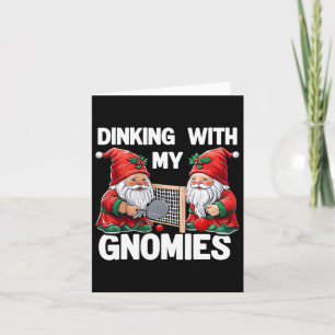 Dinking With My Gnomies Picklell Christmas Gnome P Card