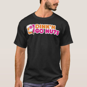 Dink'n Go Nuts - Funny Pickleball Player Paddlebal T-Shirt