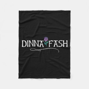 Dinna Fash Don't Worry Scottish Saying Thistle Fleece Blanket