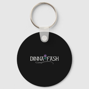 Dinna Fash Don't Worry Scottish Saying Thistle  Keychain