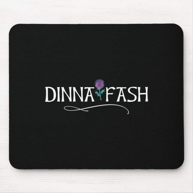Dinna Fash Don't Worry Scottish Saying Thistle  Mouse Pad (Front)
