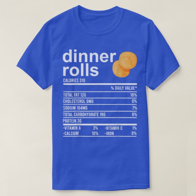 Dinner Rolls Nutrition Facts Apparel Funny Thanksg T-Shirt (Design Front)