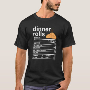 Dinner Rolls Nutrition Facts Food Thanksgiving T-Shirt
