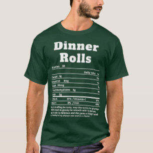 Dinner Rolls Nutritional Facts Funny Thanksgiving  T-Shirt