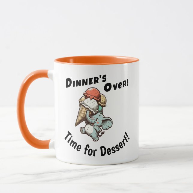 Dinner’s Over! Time for Dessert! Mug (Left)
