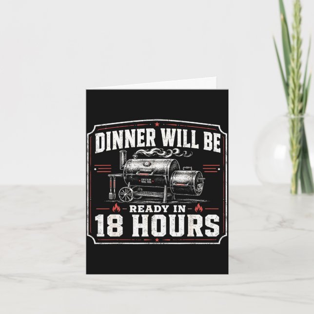 Dinner will be ready in 18 hours funny bbq smoker card (Front)