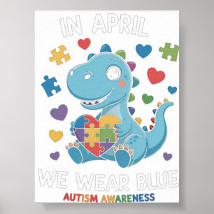 Dino Autism April We Wear Blue Autism Awareness Mo Poster