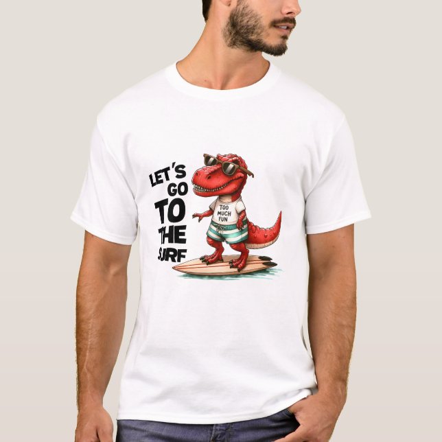 Dino let's go to the surf T-Shirt (Front)