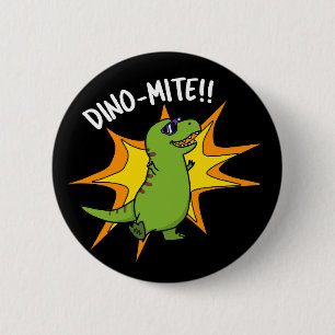 Dino-mite Funny TRex Dinosaur Pun Dark BG 2 Inch Round Button
