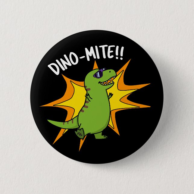 Dino-mite Funny TRex Dinosaur Pun Dark BG 2 Inch Round Button (Front)