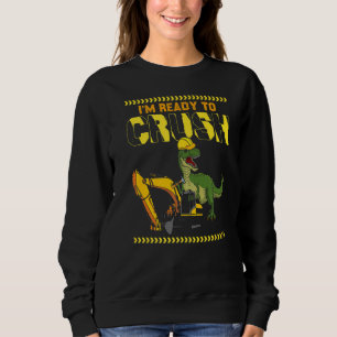 Dino Rex Excavator Digging Construction Worker Bui Sweatshirt