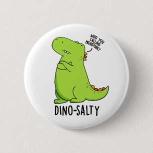 Dino-salty Funny Dinosaur Pun  2 Inch Round Button