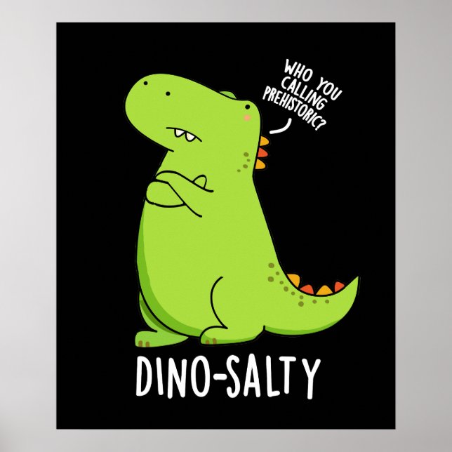 Dino-salty Funny Dinosaur Pun Dark BG Poster (Front)