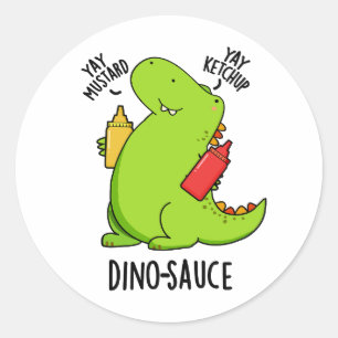 Dino-Sauce Funny Dinosaur Pun  Classic Round Sticker