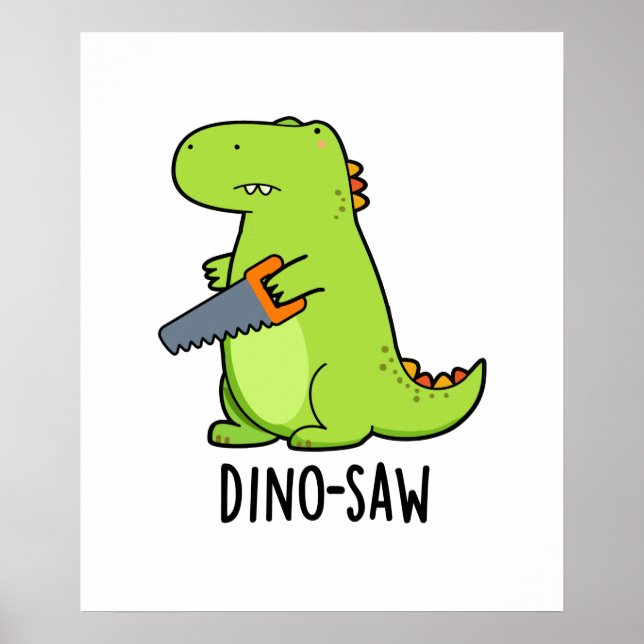 Dino-saw Cute Dinosaur Tool Pun Poster (Front)