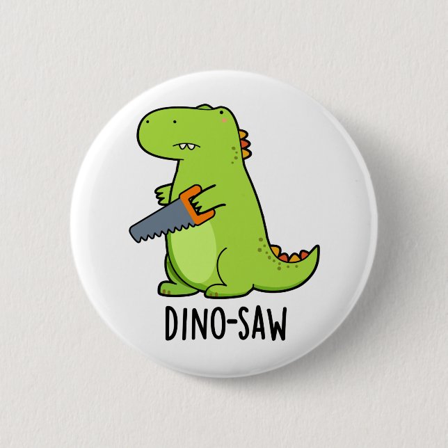 Dino-saw Funny Dinosaur Tool Pun  2 Inch Round Button (Front)