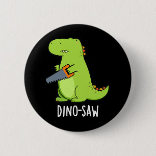 Dino-saw Funny Dinosaur Tool Pun Dark BG 2 Inch Round Button