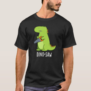 Dino-saw Funny Dinosaur Tool Pun Dark BG T-Shirt