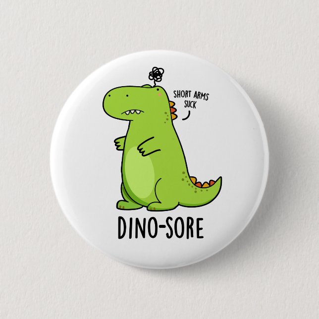 Dino-sore Funny Irritated Dinosaur Pun  2 Inch Round Button (Front)