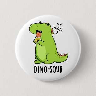 Dino-sour Funny Dinosaur Pun  2 Inch Round Button