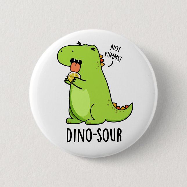Dino-sour Funny Dinosaur Pun  2 Inch Round Button (Front)