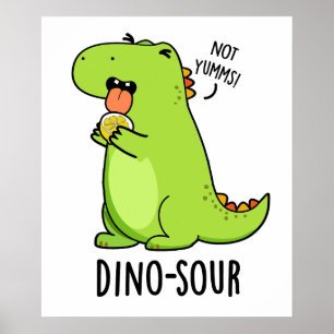Dino-sour Funny Dinosaur Pun  Poster