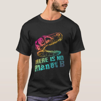 Dino There Is No Planet B - Climate Change Is Real T-Shirt