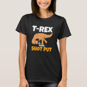Dino Thrower Rex Hates Shot Put Track And Field Th T-Shirt