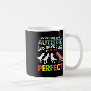 Dinosaur Autism Society Says Autistic God Says Im Coffee Mug