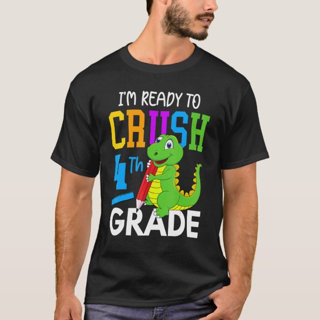 Dinosaur Back To School I'm Ready To Crush 4th Gra T-Shirt (Front)
