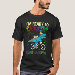 Dinosaur Back To School Im Ready To Crush Kinderga T-Shirt