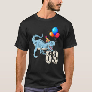 Dinosaur Balloon Rex 69th Birthday Kid Boy Girl Fu T-Shirt