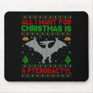 Dinosaur Bird Ugly All I Want For Christmas Is A P Mouse Pad