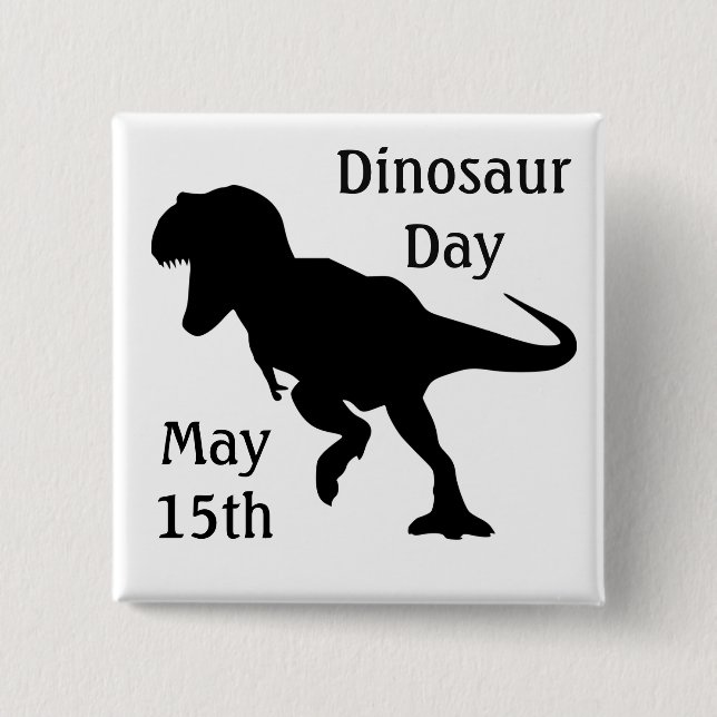 Dinosaur Day May 15th Cool Holiday Button (Front)
