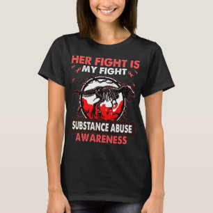 Dinosaur Her Fight is my Fight SUBSTANCE ABUSE  T-Shirt