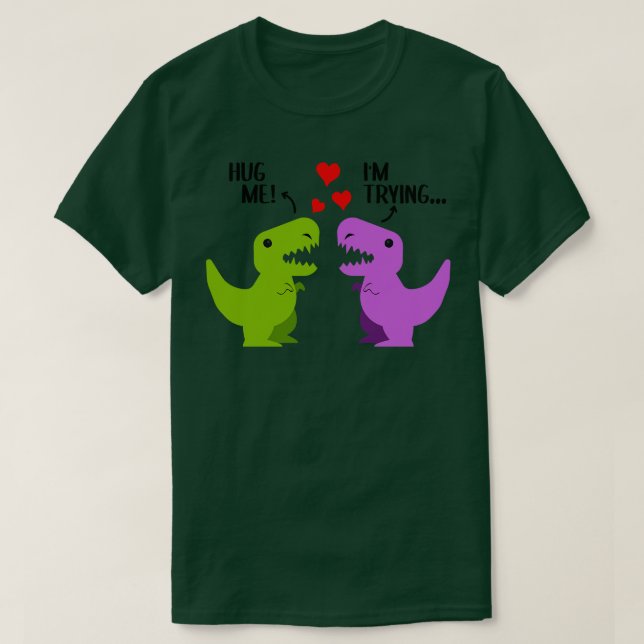 Dinosaur Hug Me T-Shirt (Design Front)