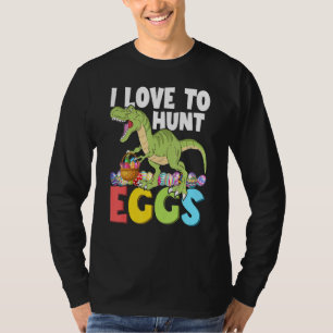 Dinosaur I Love To Hunt Eggs Easter Egg Hunter T-Shirt