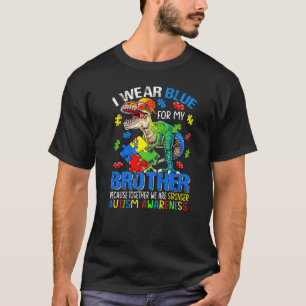 Dinosaur I Wear Blue For My Brother Autism Awarene T-Shirt
