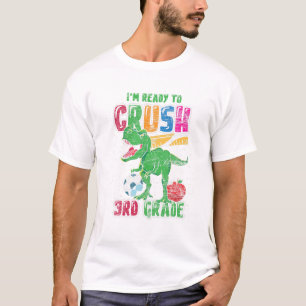Dinosaur Im Ready To Crush 3Rd Grade Soccer Back T T-Shirt