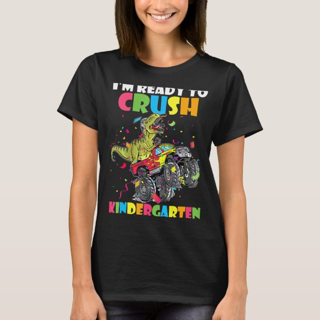 Dinosaur I'm Ready To Crush Kindergarten Monster T T-Shirt (Front)