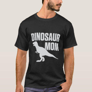 Dinosaur Mom Great Birthday Gift For Mother With R T-Shirt