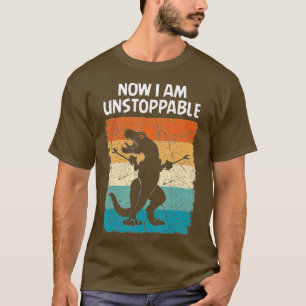 Dinosaur Now I Am Unstoppable Funny Trex  T-Shirt