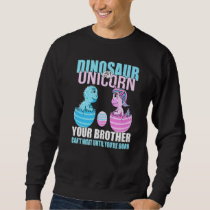 Dinosaur Or Unicorn Until You're Born Brother Gend Sweatshirt