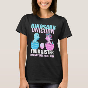 Dinosaur Or Unicorn Until You're Born Sister Gende T-Shirt