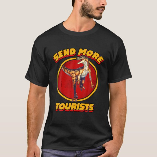 Dinosaur Park Send More Tourists Raptor Cool Vinta T-Shirt (Front)