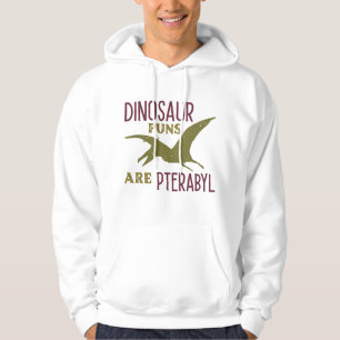 Dinosaur Puns Are Pterabyl Hoodie